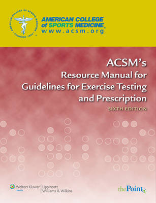 ACSM's Resource Manual for Guidelines for Exercise Testing and Prescription