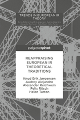 Reappraising European IR Theoretical Traditions - Knud Erik Jørgensen, Audrey Alejandro, Alexander Reichwein, Felix Rösch, Helen Turton