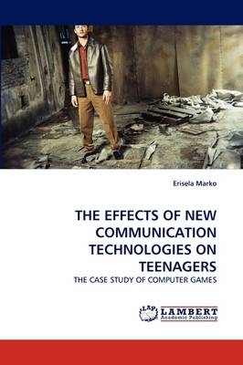 THE EFFECTS OF NEW COMMUNICATION TECHNOLOGIES ON TEENAGERS - Erisela Marko