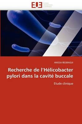 Recherche de l''h�licobacter Pylori Dans La Cavit� Buccale -  Regragui-A