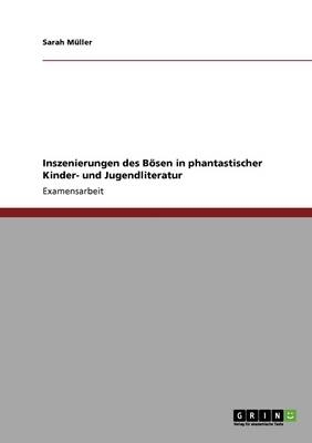 Inszenierungen des BÃ¶sen in phantastischer Kinder- und Jugendliteratur - Sarah MÃ¼ller