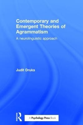 Contemporary and Emergent Theories of Agrammatism - Judit Druks