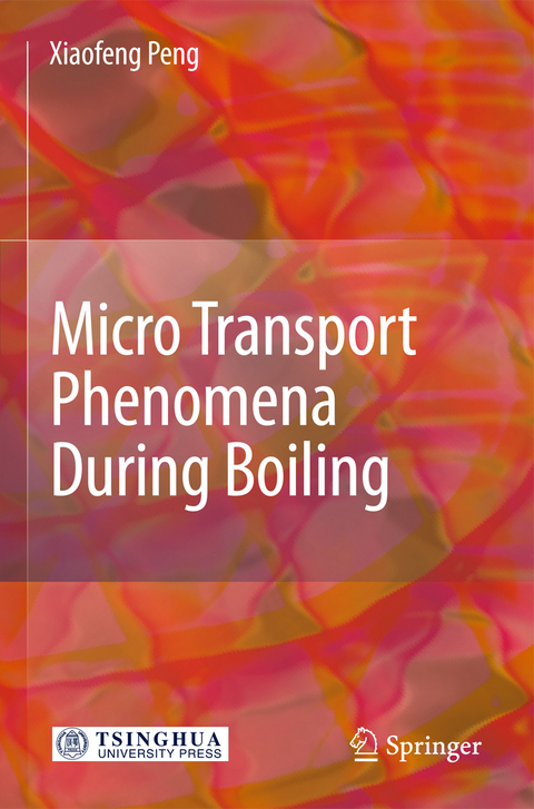 Micro Transport Phenomena During Boiling - Xiaofeng Peng