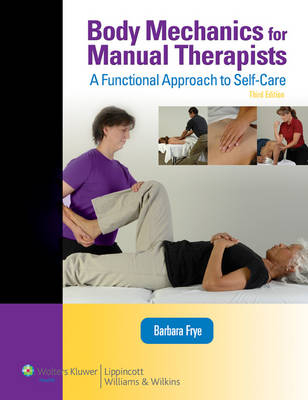 Body Mechanics for Manual Therapists - Barbara Frye