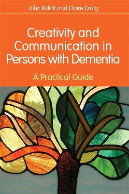 Creativity and Communication in Persons with Dementia - Claire Craig, Mr John Killick