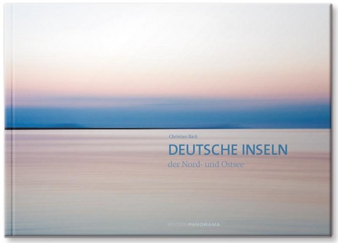 Deutsche Inseln der Nord- und Ostsee - Christian Bäck