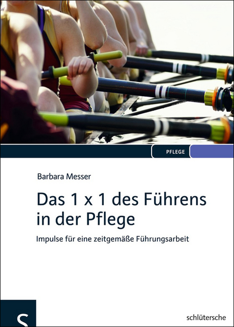 Das 1 x 1 des Führens in der Pflege - Barbara Messer