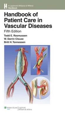 Handbook of Patient Care in Vascular Diseases - Todd E. Rasmussen, W. Darrin Clouse, Britt H. Tonnessen