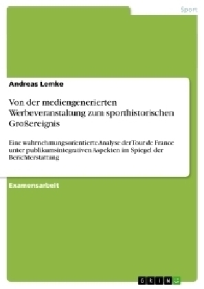 Von der mediengenerierten Werbeveranstaltung zum sporthistorischen Grossereignis - Andreas Lemke