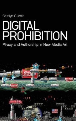 Digital Prohibition - PhD Carolyn Guertin