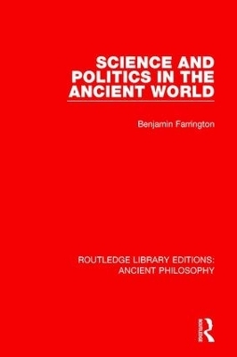 Science and Politics in the Ancient World - Benjamin Farrington