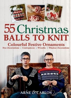 55 Christmas Balls to Knit - Arne &amp Carlos;  