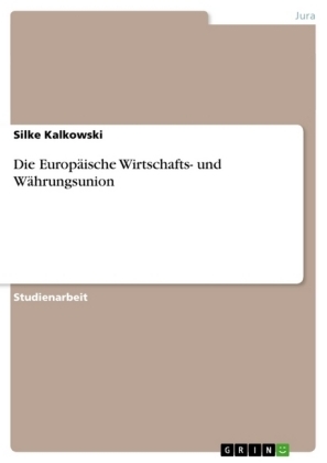 Die EuropÃ¤ische Wirtschafts- und WÃ¤hrungsunion - Silke Kalkowski