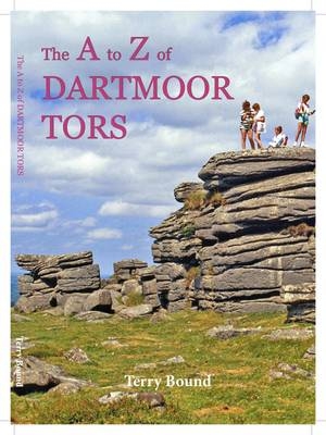 The A to Z of Dartmoor Tors - Terry Bound