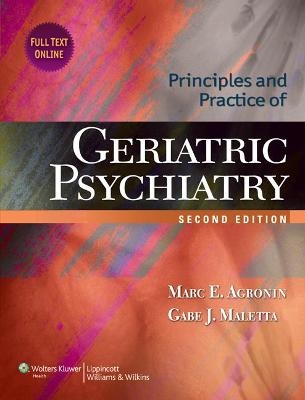 Principles and Practice of Geriatric Psychiatry - Marc E. Agronin, Gabe J. Maletta