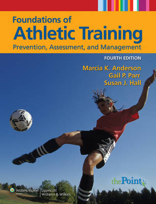 Foundations of Athletic Training - Marcia K. Anderson, Susan J. Hall, Gail P. Parr