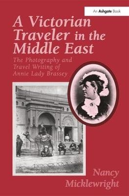 A Victorian Traveler in the Middle East - Nancy Micklewright