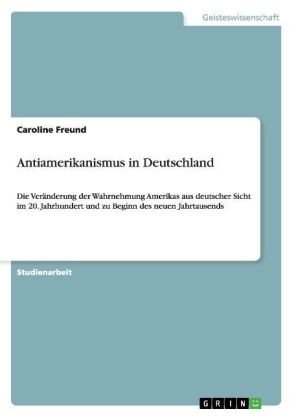 Antiamerikanismus in Deutschland - Caroline Freund