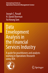 Data Envelopment Analysis in the Financial Services Industry - Joseph C. Paradi, H. David Sherman, Fai Keung Tam