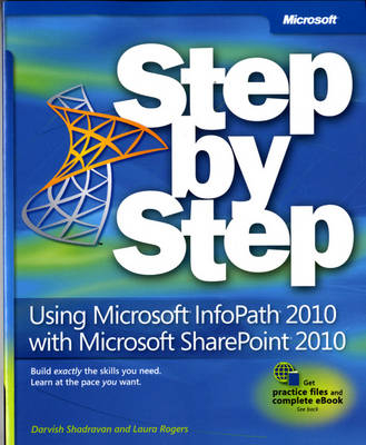 Using Microsoft InfoPath 2010 with Microsoft SharePoint 2010 Step by Step - Darvish Shadravan, Laura Rogers