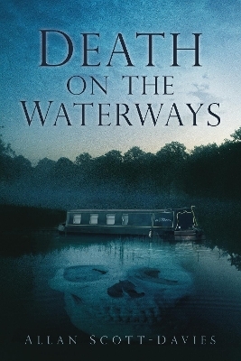 Death on the Waterways - Allan Scott-Davies