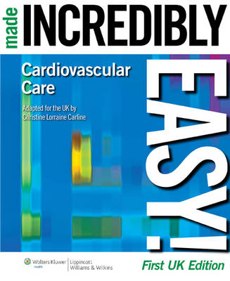 Cardiovascular Care Made Incredibly Easy! UK edition -  Carline