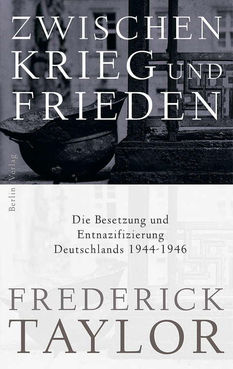 Zwischen Krieg und Frieden - Frederick Taylor