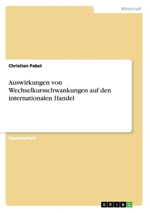 Auswirkungen von Wechselkursschwankungen auf den internationalen Handel - Christian Pabst