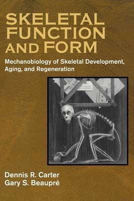 Skeletal Function and Form - Dennis R. Carter, Gary S. Beaupré