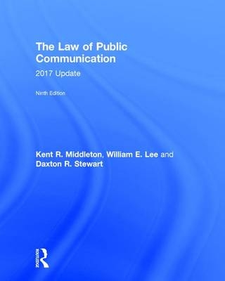 The Law of Public Communication - Kent R. Middleton, William E. Lee, Daxton Stewart