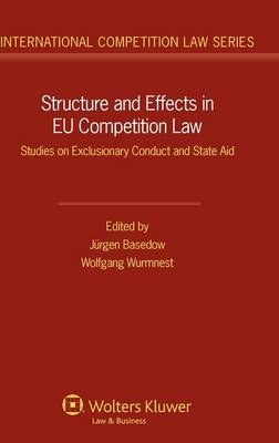 Structure and Effects in EU Competition Law - Jurgen Basedow, Wolfgang Wurmnest