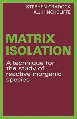 Matrix Isolation - Stephen Cradock, A. J. Hinchcliffe