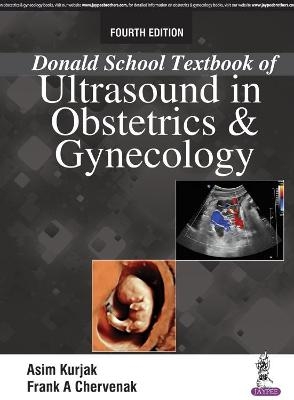 Donald School Textbook of Ultrasound in Obstetrics & Gynaecology - Asim Kurjak, Frank A Chervenak