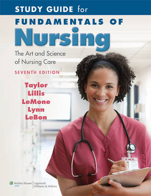 Study Guide for Fundamentals of Nursing - Carol R. Taylor, Marilee LeBon, Priscilla LeMone, Carol Lillis, Pamela Lynn