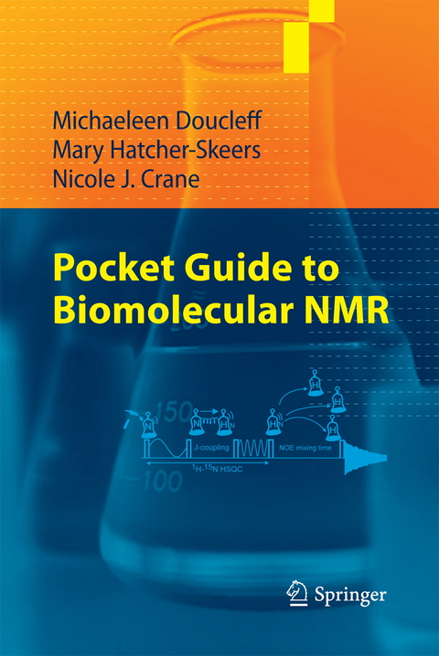 Pocket Guide to Biomolecular NMR - Michaeleen Doucleff, Mary Hatcher-Skeers, Nicole J. Crane