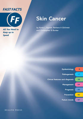 Fast Facts: Skin Cancer - Karen L Agnew, Barbara A Gilchrest, Christopher B Bunker