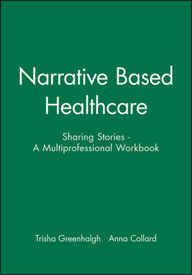 Narrative Based Healthcare - Trisha Greenhalgh, Anna Collard