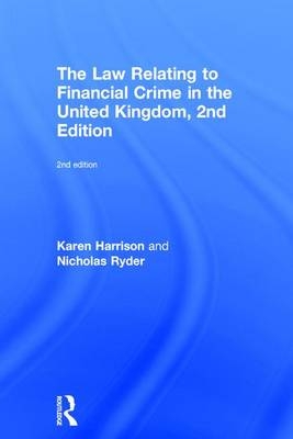 The Law Relating to Financial Crime in the United Kingdom - Karen Harrison, Nicholas Ryder