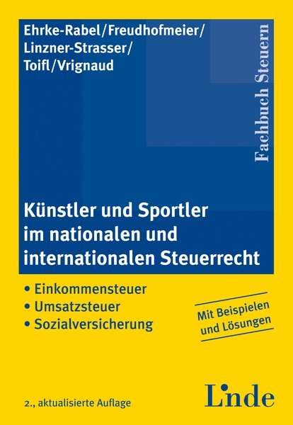 Künstler und Sportler im nationalen und internationalen Steuerrecht - Tina Ehrke-Rabel, Martin Freudhofmeier, Maria Linzner-Strasser, Gerald Toifl, Petra Vrignaud