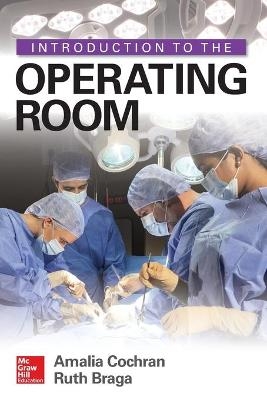 Introduction to the Operating Room - Amalia Cochran, Ruth Braga