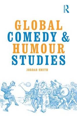 Global Comedy and Humour Studies - Jordan Smith