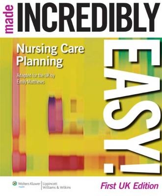 Nursing Care Planning Made Incredibly Easy! UK edition -  Matthews