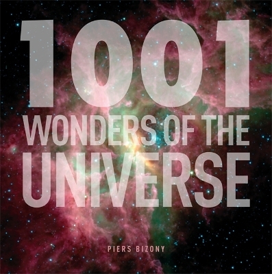 The 1001 Wonders of the Universe - Piers Bizony