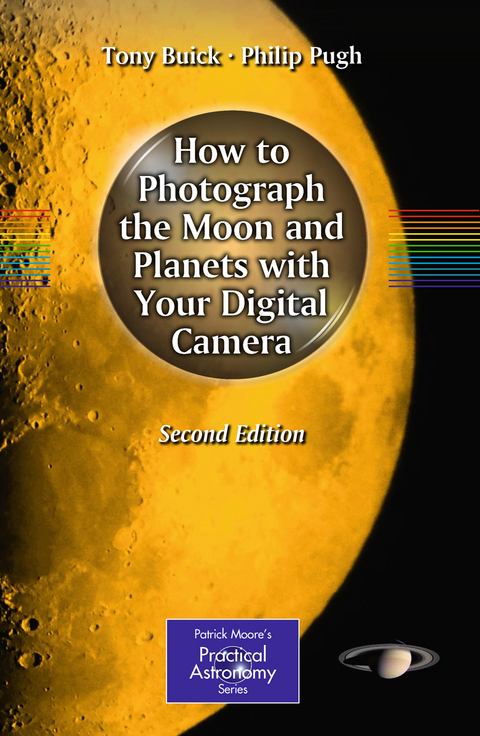 How to Photograph the Moon and Planets with Your Digital Camera - Tony Buick, Philip Pugh