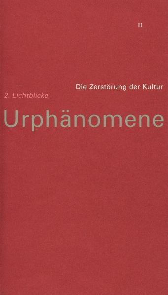 Urphänomene. Denkschriften für Hinschaudende. Weltmacht Rudolf Steiner / Die Zerstörung der Kultur /Lichtblicke - 