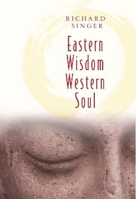 Eastern Wisdom Western Soul - Richard Singer