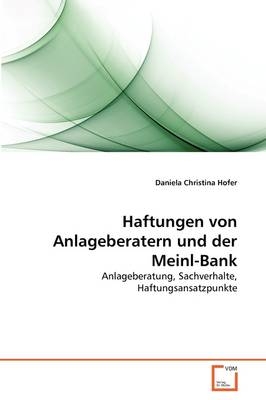 Haftungen von Anlageberatern und der Meinl-Bank - Daniela Christina Hofer