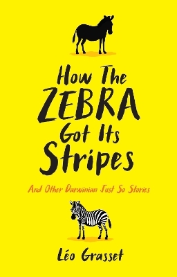 How the Zebra Got its Stripes - Léo Grasset