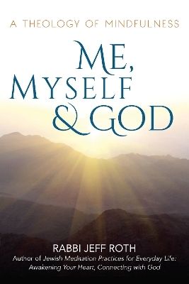 Me, Myself and God - Rabbi Jeff Roth