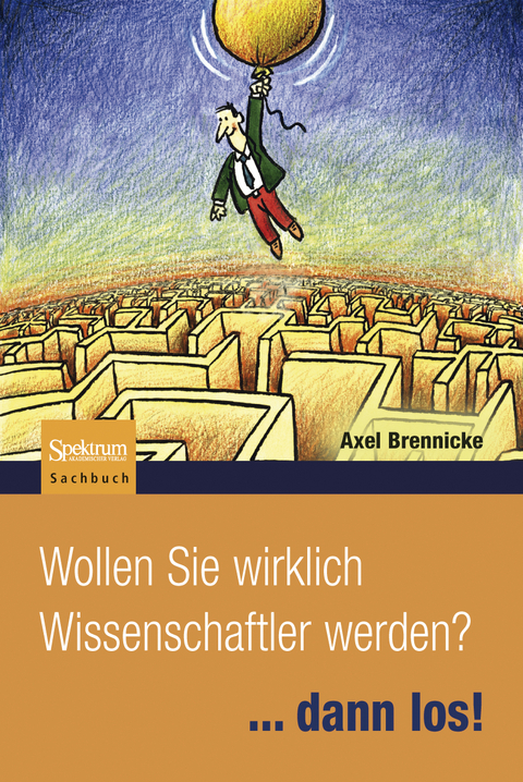 Wollen Sie wirklich Wissenschaftler werden? - Axel Brennicke